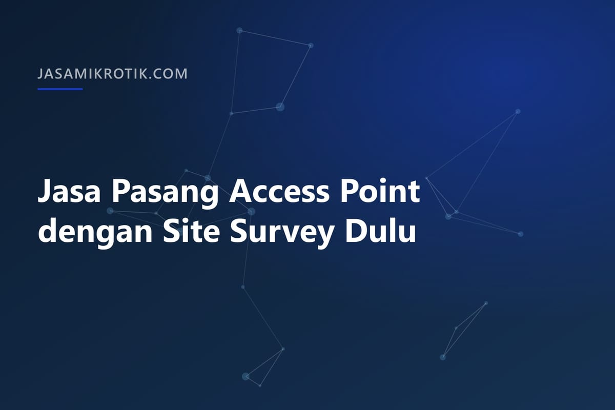 Jasa Pasang Access Point dengan Site Survey Dulu