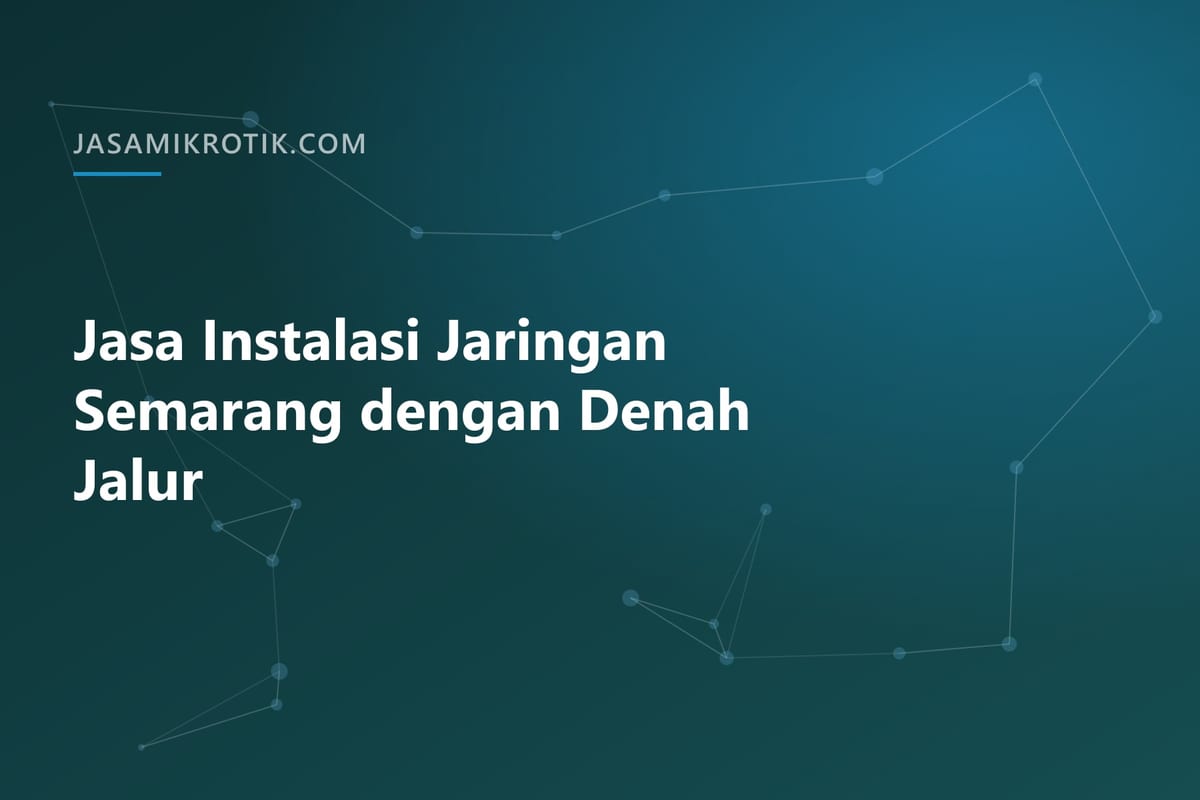 Jasa Instalasi Jaringan Semarang dengan Denah Jalur