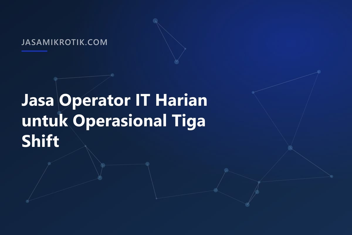 Jasa Operator IT Harian untuk Operasional Tiga Shift