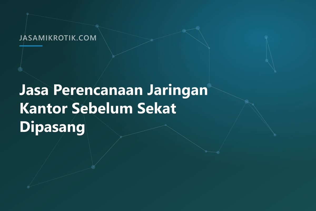 Jasa Perencanaan Jaringan Kantor Sebelum Sekat Dipasang