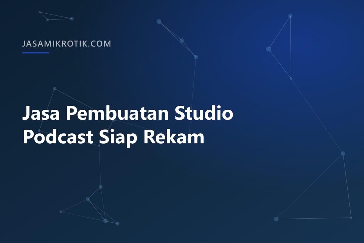 Jasa Pembuatan Studio Podcast Siap Rekam